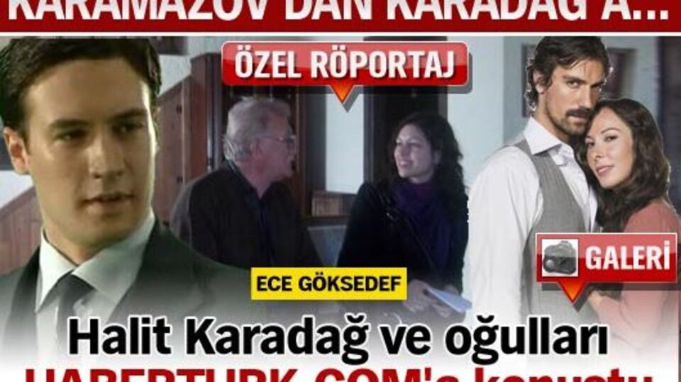 Halit Karadağ ve oğulları HABERTURK.COM'a konuştu