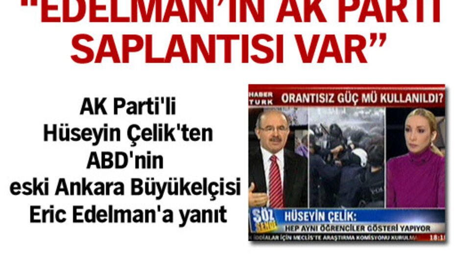 "Edelman'ın AK Parti saplantısı var"