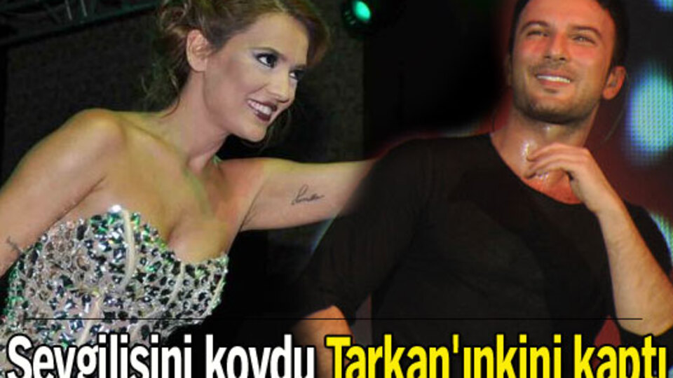 Sevgilisini kovdu Tarkan'ınkini kaptı