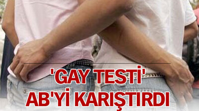'Gay testi' AB'yi karıştırdı