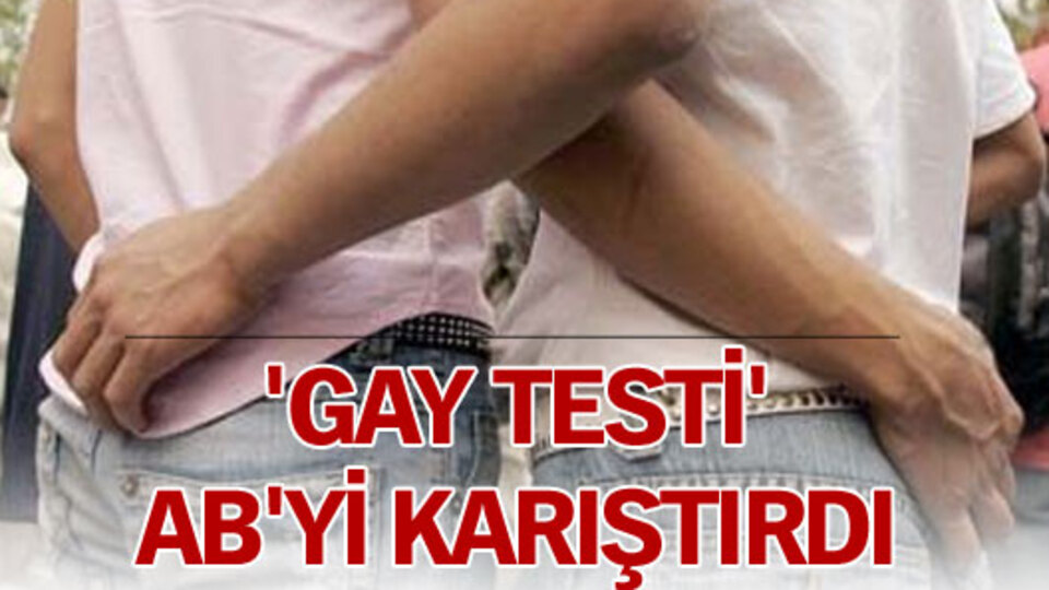 'Gay testi' AB'yi karıştırdı