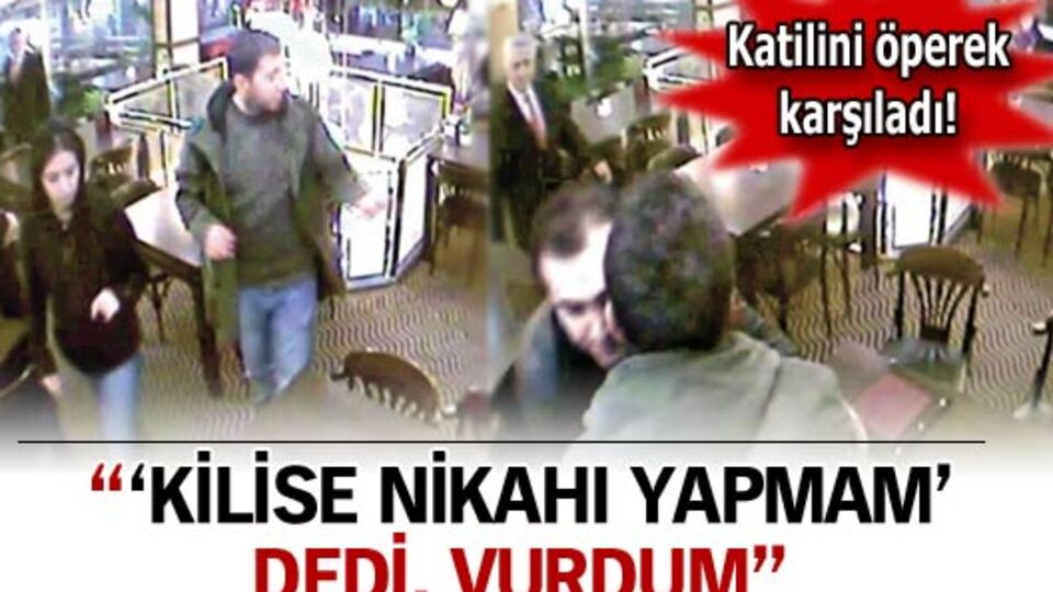 "Kilise düğünü olmaz dedi, vurdum"