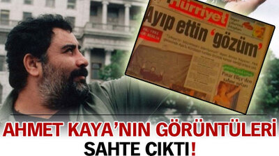 Ahmet Kaya'nın görüntüleri sahte çıktı!