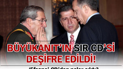 Büyükanıt'ın sır CD'si deşifre edildi!