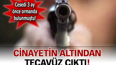 Cinayetin altından 'tecavüz' çıktı