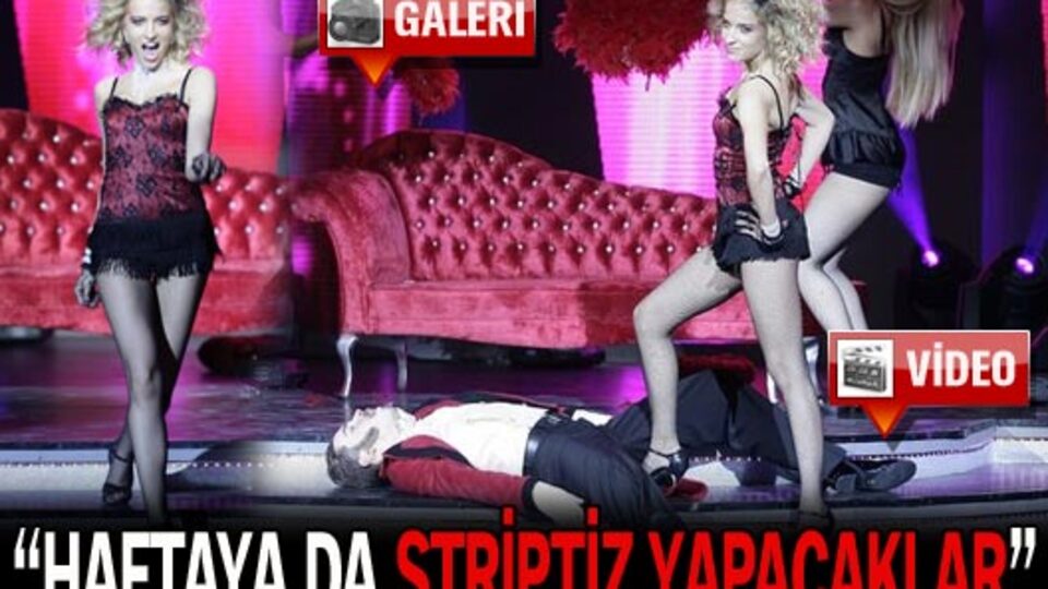 "Haftaya da striptiz yapacaklar" GALERİ