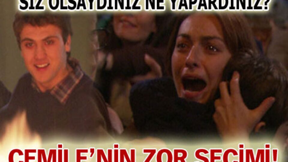 Cemile'nin zor seçimi!