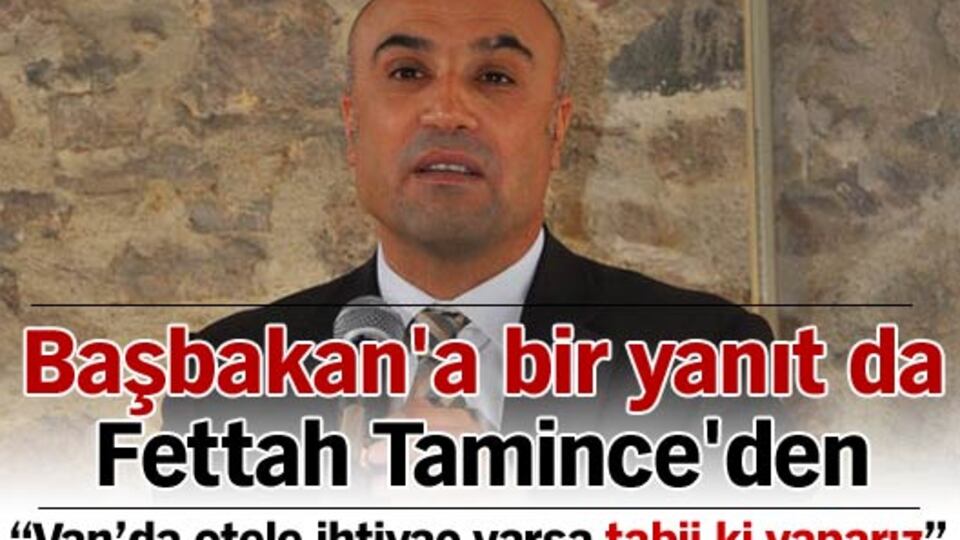 Başbakan'a bir yanıt da Fettah Tamince'den