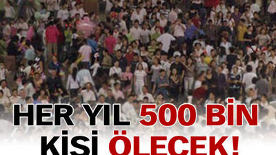 500 bin kişi kanserden ölecek