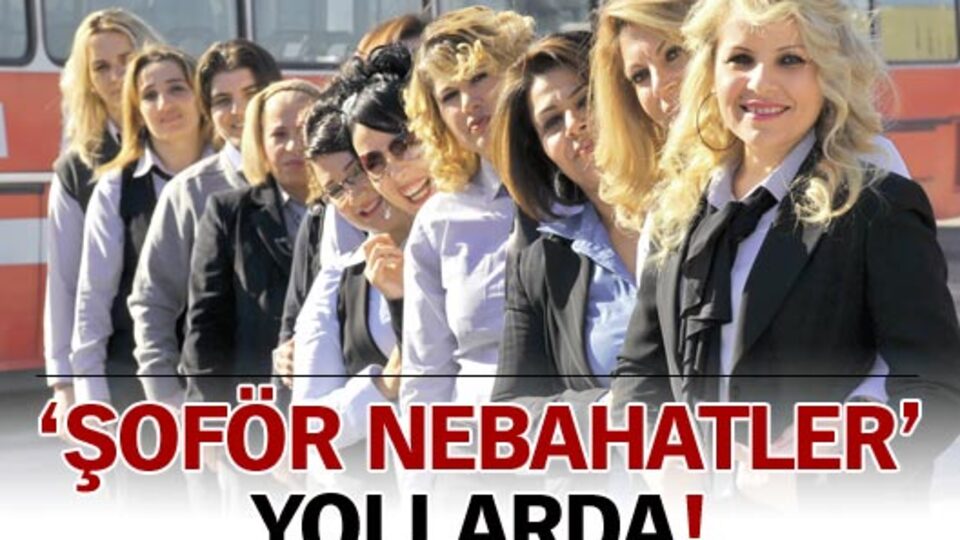 'Şoför Nebahatler' yollarda!