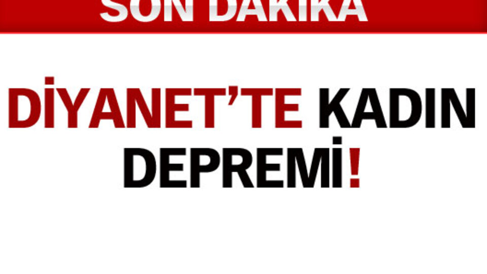 Diyanet'te kadın depremi!