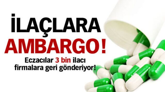 3 bin ilaca ambargo!