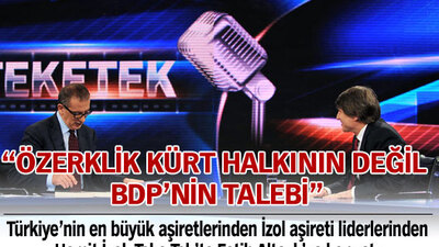 "Özerklik Kürt halkının değil BDP'nin talebi"