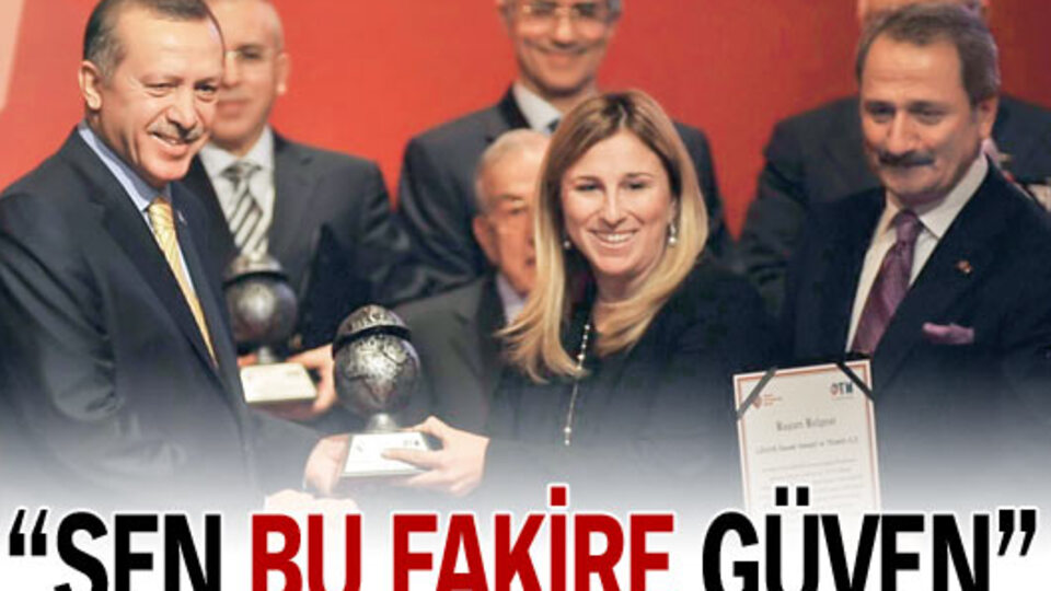 "Sen bu fakire güven"