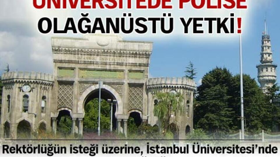 İstanbul Üniversitesi'nden polise şok yetki!