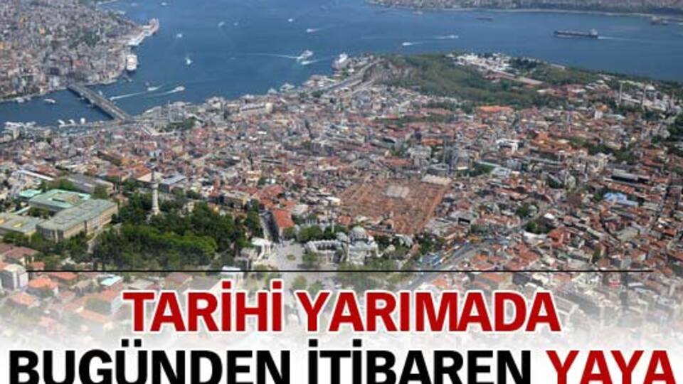 Tarihi yarımada bugünden itibaren yaya!