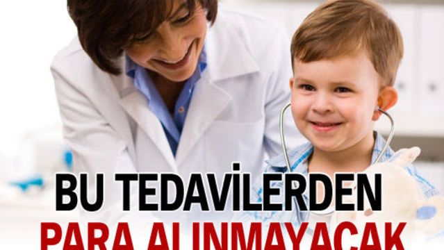 Bu tedavilerden para alınmayacak!