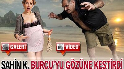 Şahin K. Burcu'yu gözüne kestirdi GALERİ