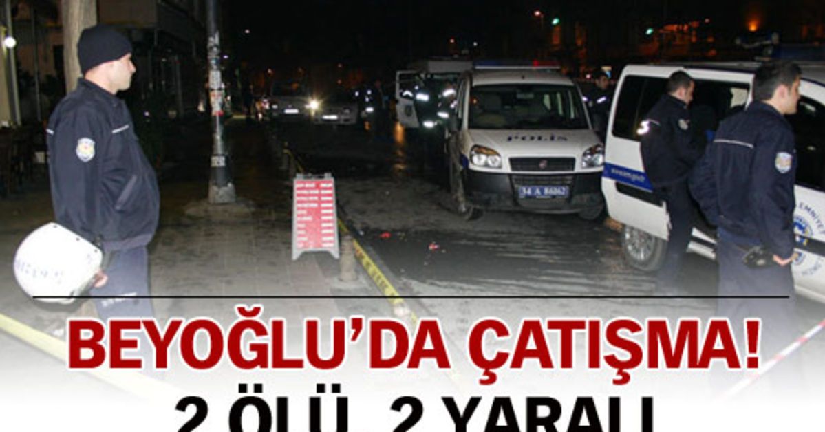 Beyoğlu'nda çatışma: 2 ölü!