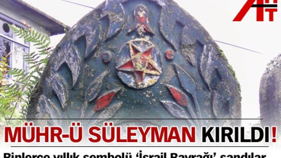 Mühr-ü Süleyman kırıldı!