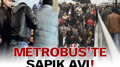 Metrobüs'te sapık avı!