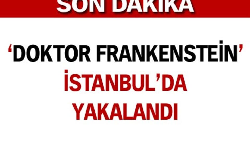 "Doktor Frankenstein" gözaltında