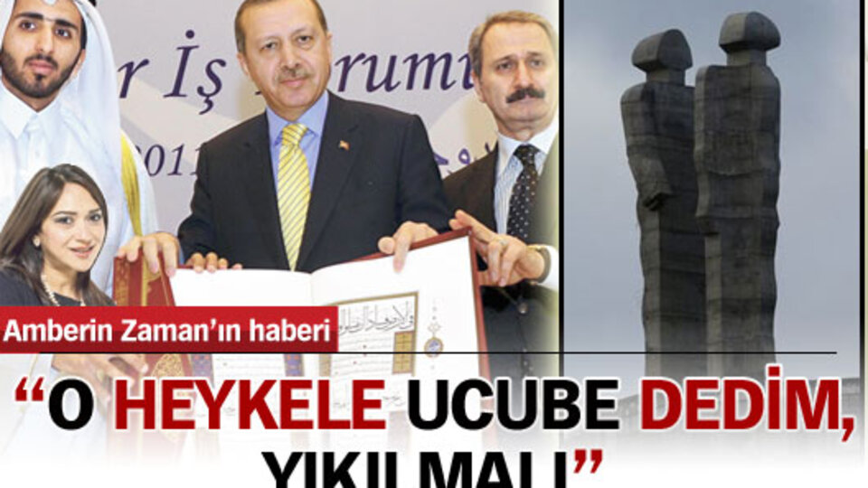 'O heykele ucube dedim, yıkılmalı'