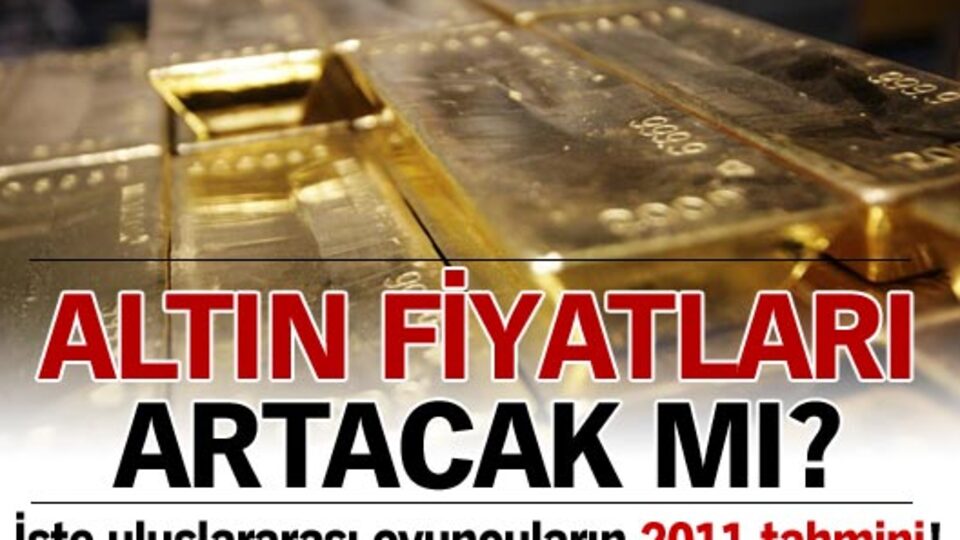 Altın fiyatları artacak mı?