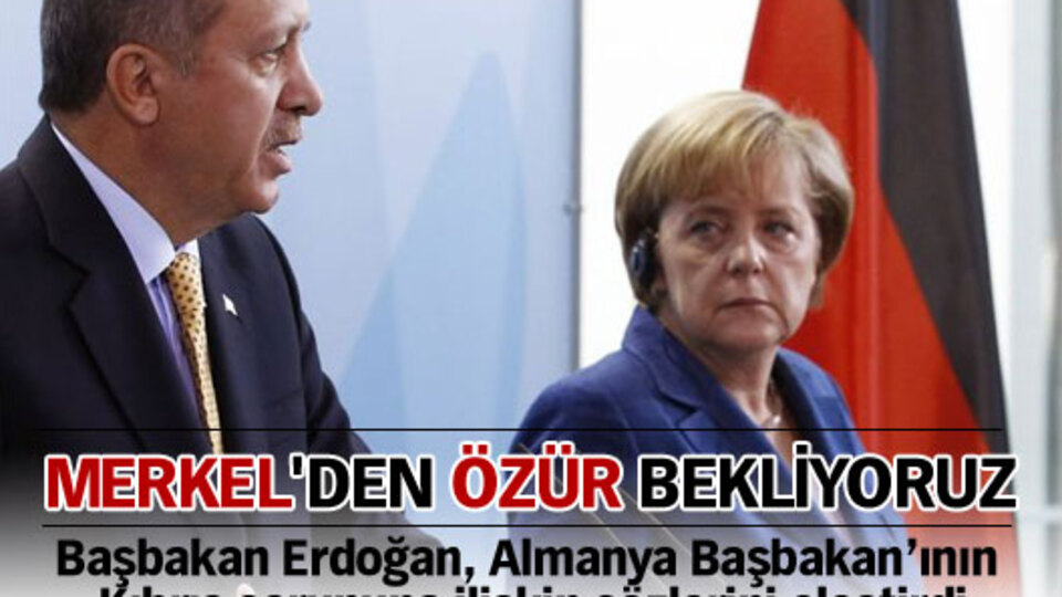 ''Merkel'den özür bekliyoruz''