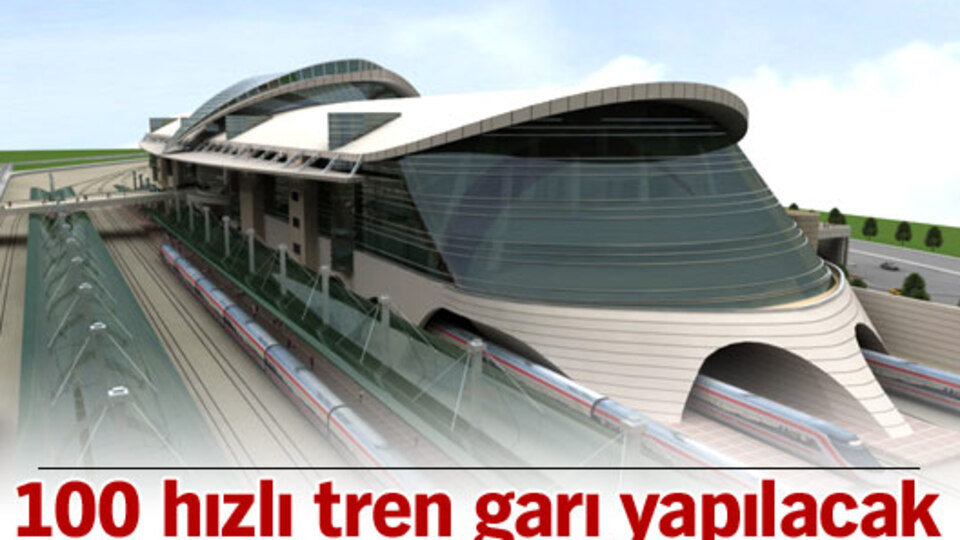 100 hızlı tren garı yapılacak