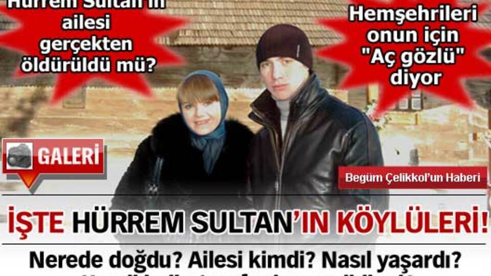 İşte Hürrem Sultan'ın köylüleri
