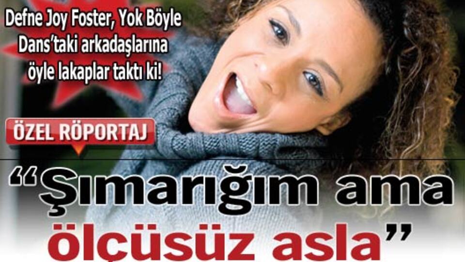 "Şımarığım ama ölçüsüz asla"