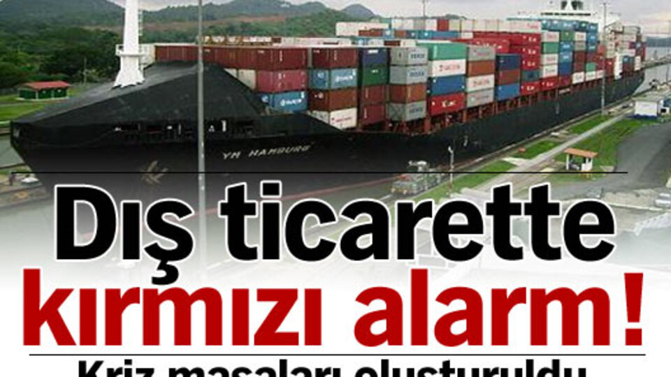 Dış ticarette kırmızı alarm!