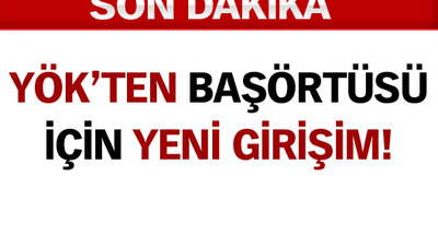 YÖK'ten başörtüsü için yeni girişim