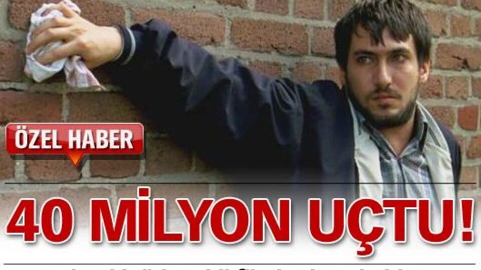 40 milyon uçtu!
