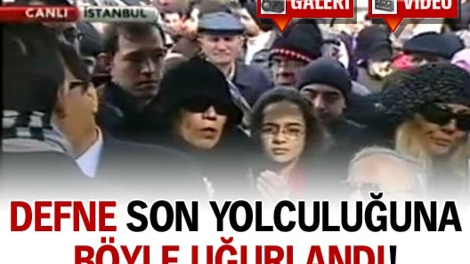 Defne son yolculuğuna böyle uğurlandı! GALERİ