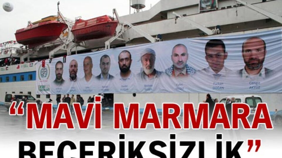 "Mavi Marmara beceriksizlik"