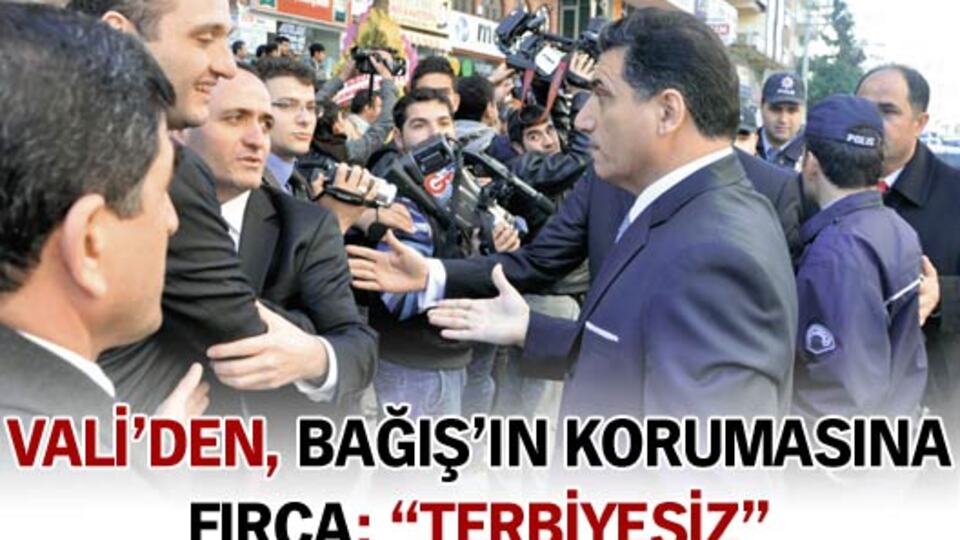 Vali'den Bağış'ın korumalarına: "Terbiyesiz!"