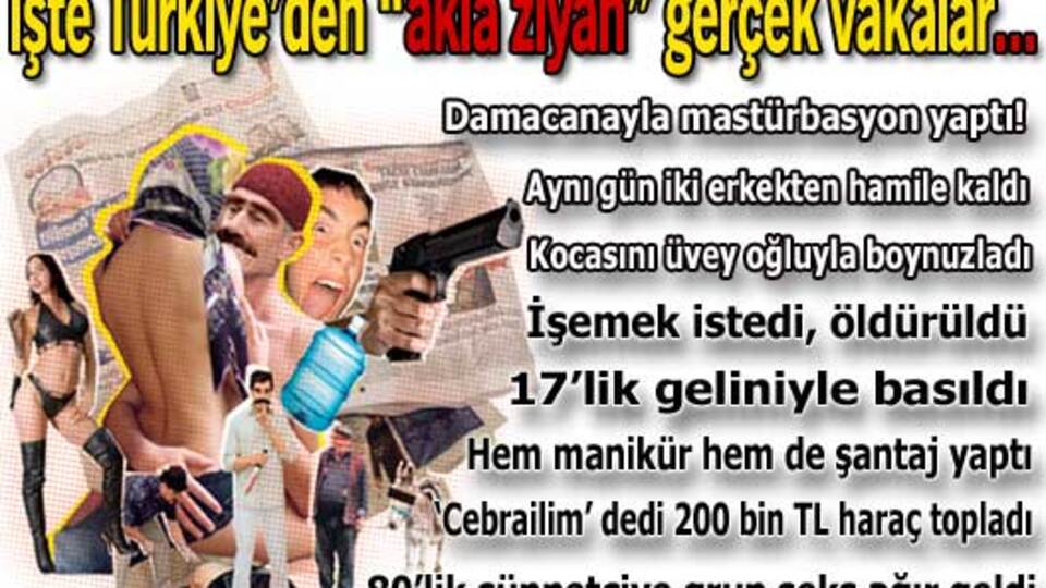 Türkiye'den inanılmaz 3. sayfa haberleri!