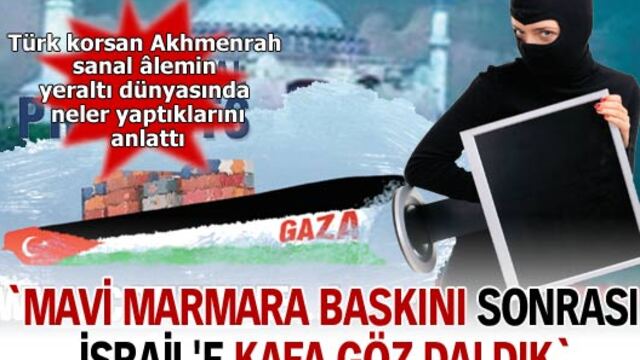 Mavi Marmara baskını sonrası İsrail'e kafa göz daldık