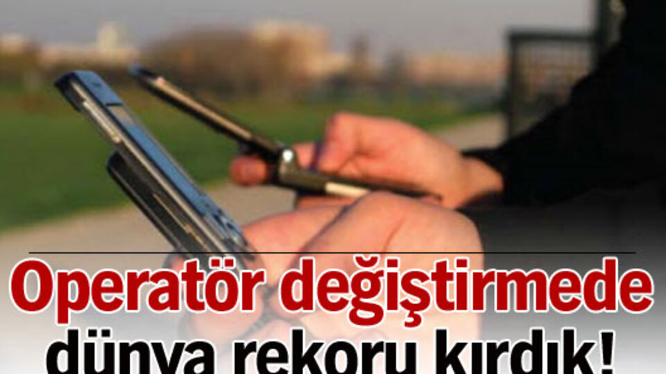 Operatör değiştirmede dünya rekoru kırdık!