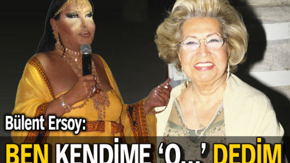 Ben kendime 'O....' dedim