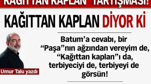 Kağıttan kaplan diyor ki