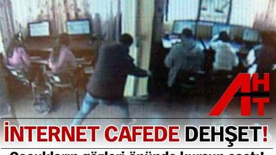 İnternet kafede dehşet! VİDEO