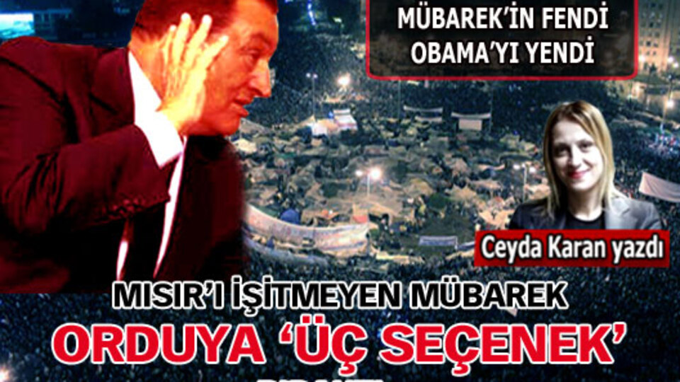 Mısır'ı işitmeyen Mübarek orduya 'üç seçenek' bıraktı...