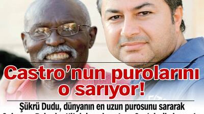 Fidel Castro'nun purolarını o sarıyor!