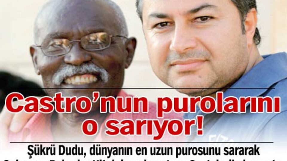 Fidel Castro'nun purolarını o sarıyor!