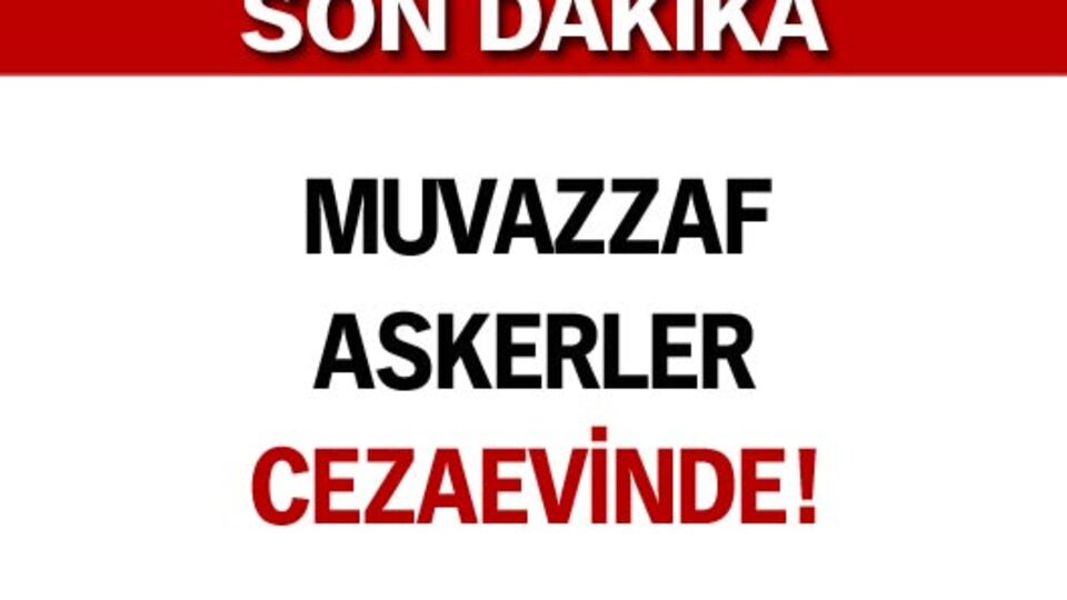 Muvazzaf askerler cezaevinde!