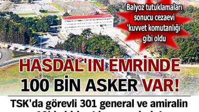 Generallerin onda biri Hasdal'da tutuklu...