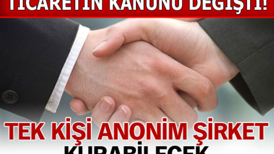 Tek kişi anonim şirket kurabilecek!